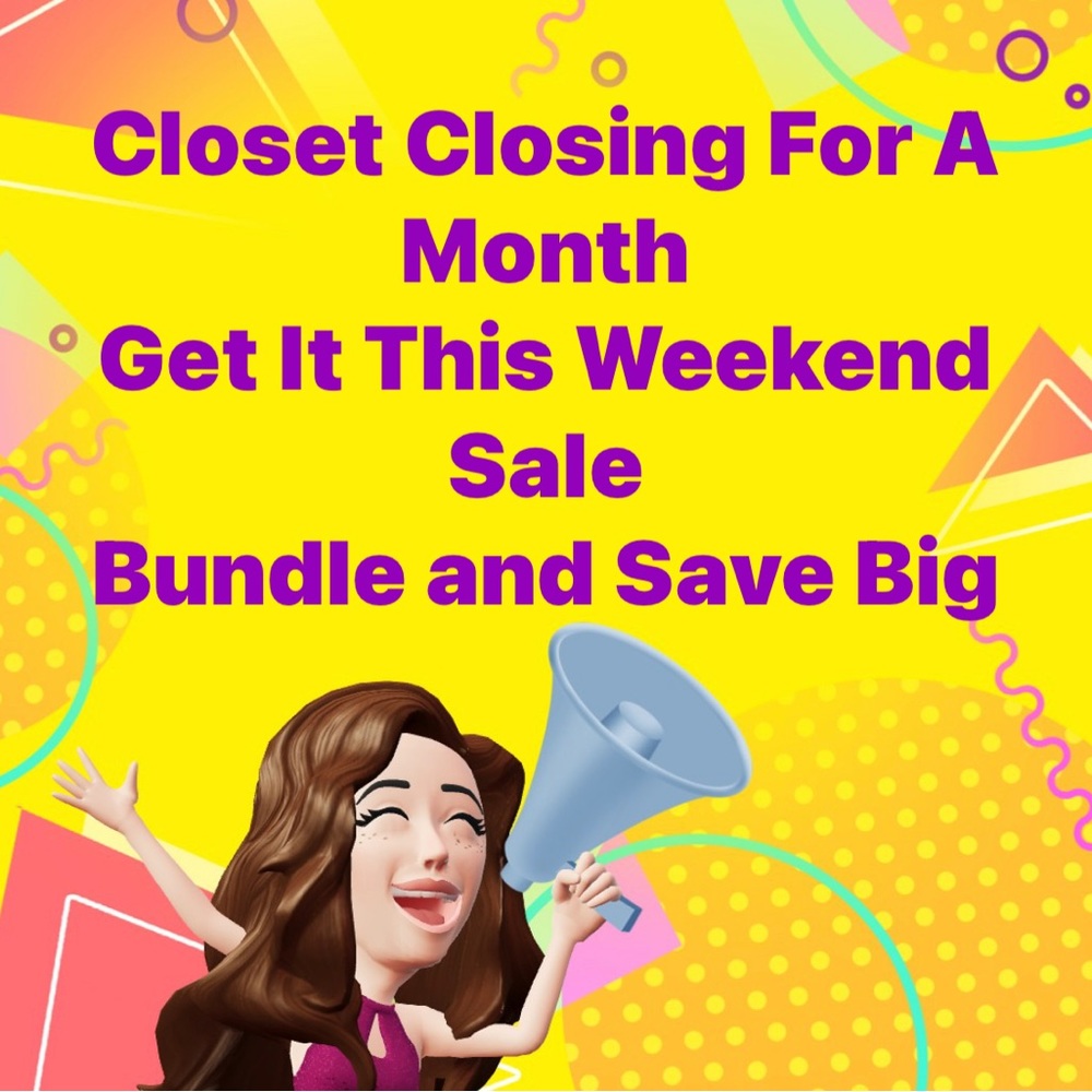 Sale Everything Must Go This Weekend Closet Closing For A Month or So “Surgery”